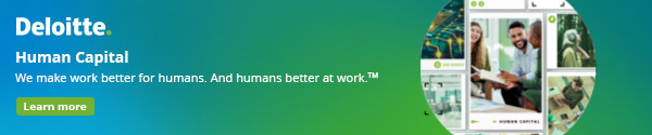 Deloitte Human Capital We make work better for humans. And humans better at work.