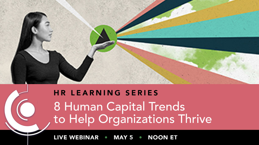 HR Learning Series webinar, titled 8 human capital trends to help organizations thrive, will be held May 5 at 11:00 a.m. eastern time