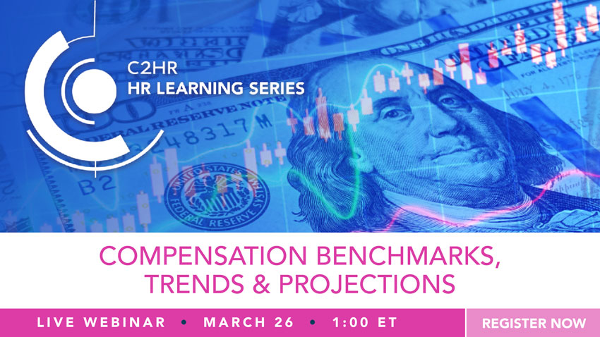 C2HR HR Learning Series, Compensation Benchmarks, Trends and Projections, Live Webinar March 26, 1:00 ET, Register Now - with several blue 20-dollar bills as the background image