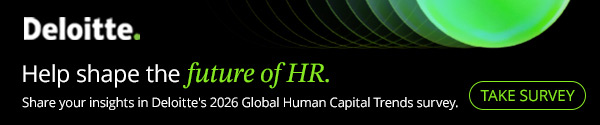 Deloitte. Help shape the future of HR. Share your insights in Deloitte&rsquo;s 2026 Human Capital Trends survey. Take Survey.